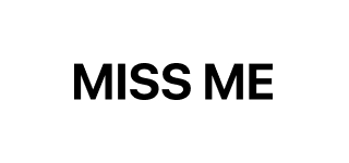 MISS ME